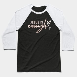 JESUS IS enough. Baseball T-Shirt